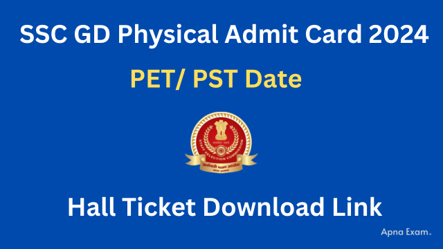 SSC GD Physical Admit Card 2024: PET/ PST Date